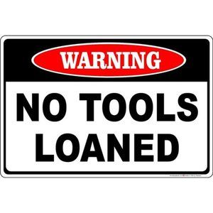 💥USA MADE 💥 METAL SIGN No Tools Loaned Warning